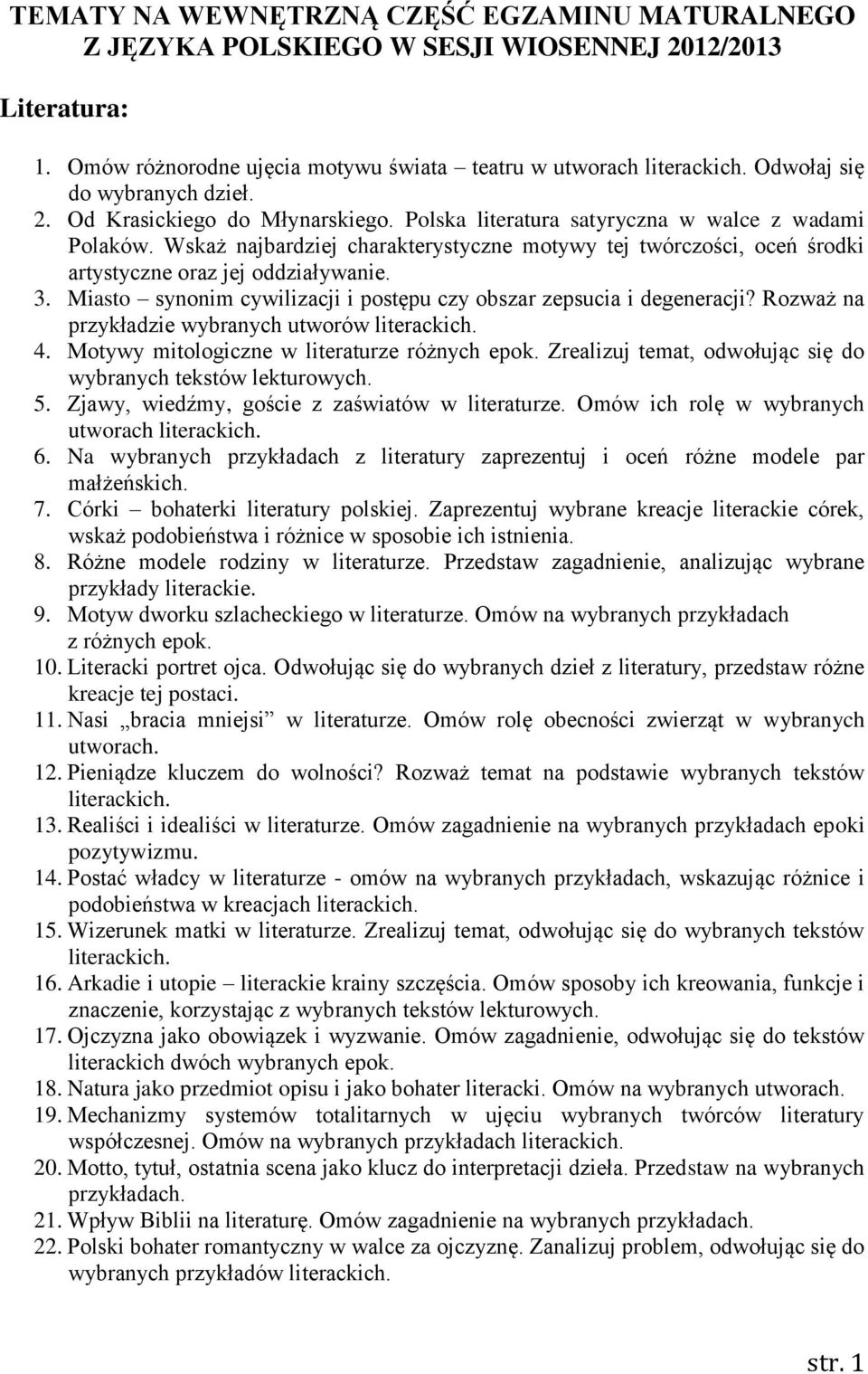 Miasto synonim cywilizacji i postępu czy obszar zepsucia i degeneracji? Rozważ na przykładzie wybranych utworów 4. Motywy mitologiczne w literaturze różnych epok.