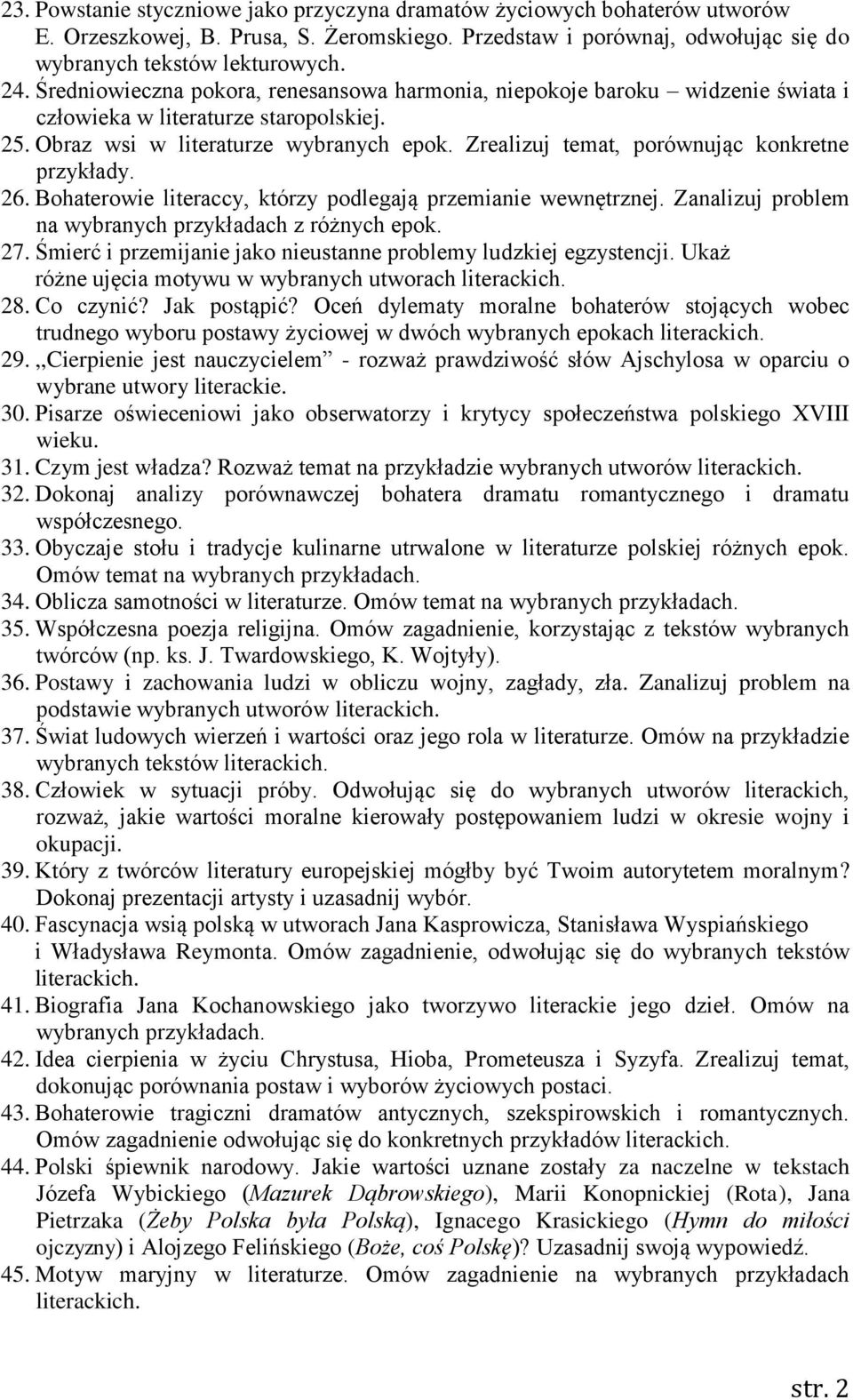 Zrealizuj temat, porównując konkretne przykłady. 26. Bohaterowie literaccy, którzy podlegają przemianie wewnętrznej. Zanalizuj problem na wybranych przykładach z różnych epok. 27.