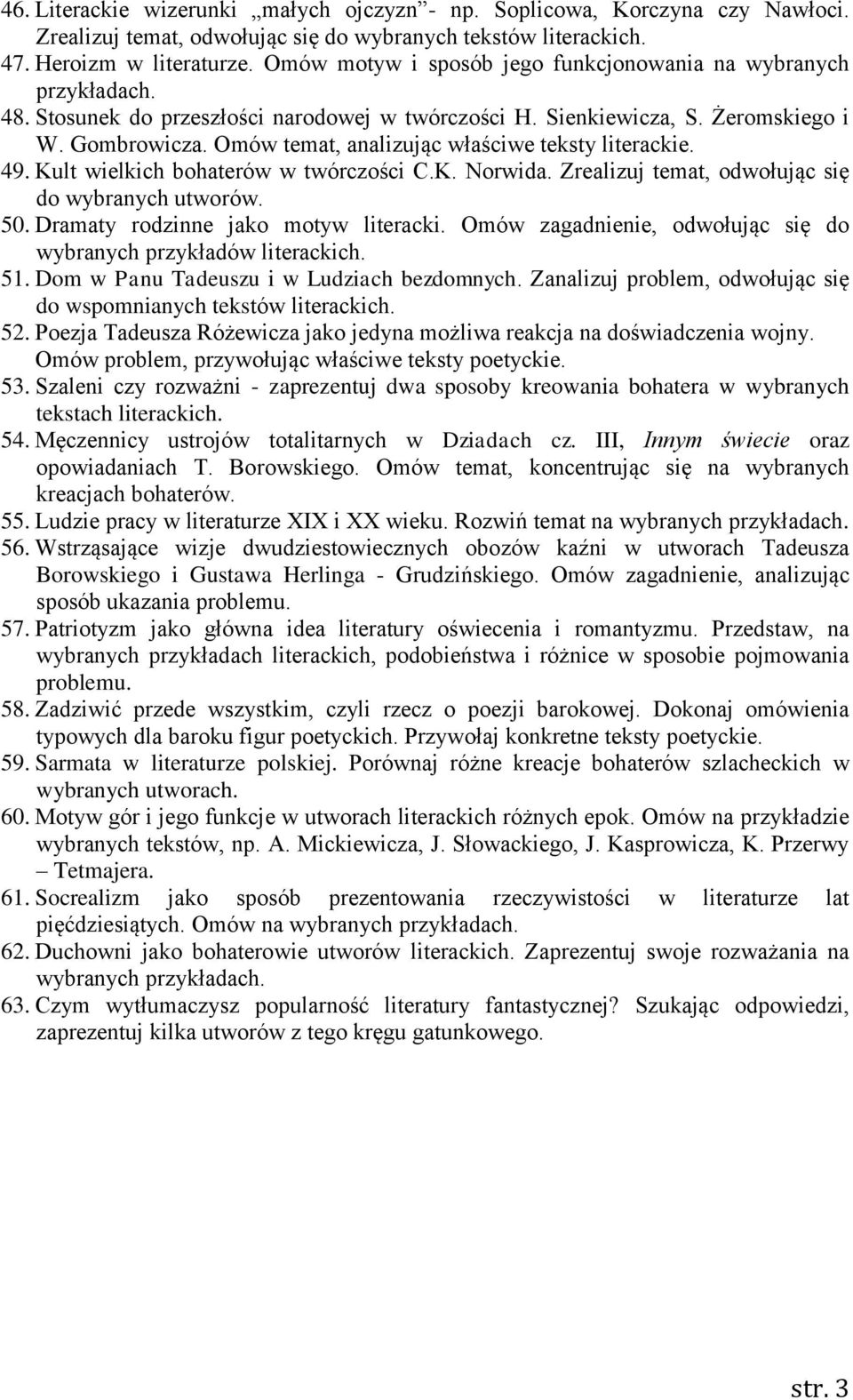 Omów temat, analizując właściwe teksty literackie. 49. Kult wielkich bohaterów w twórczości C.K. Norwida. Zrealizuj temat, odwołując się do wybranych utworów. 50.