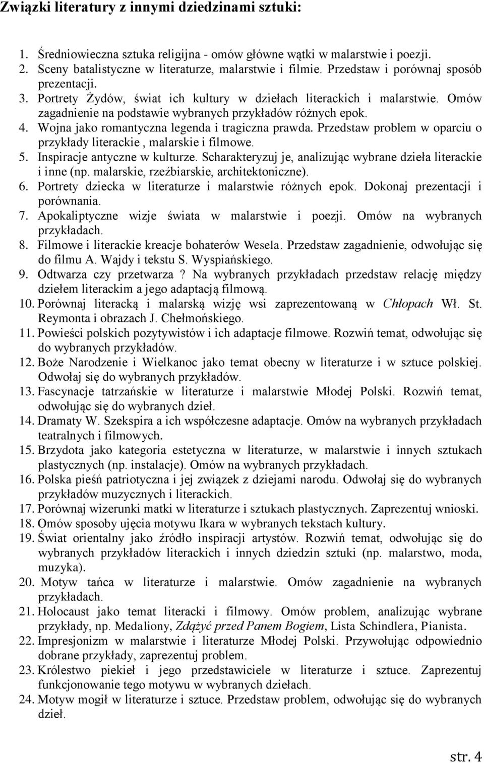 Wojna jako romantyczna legenda i tragiczna prawda. Przedstaw problem w oparciu o przykłady literackie, malarskie i filmowe. 5. Inspiracje antyczne w kulturze.