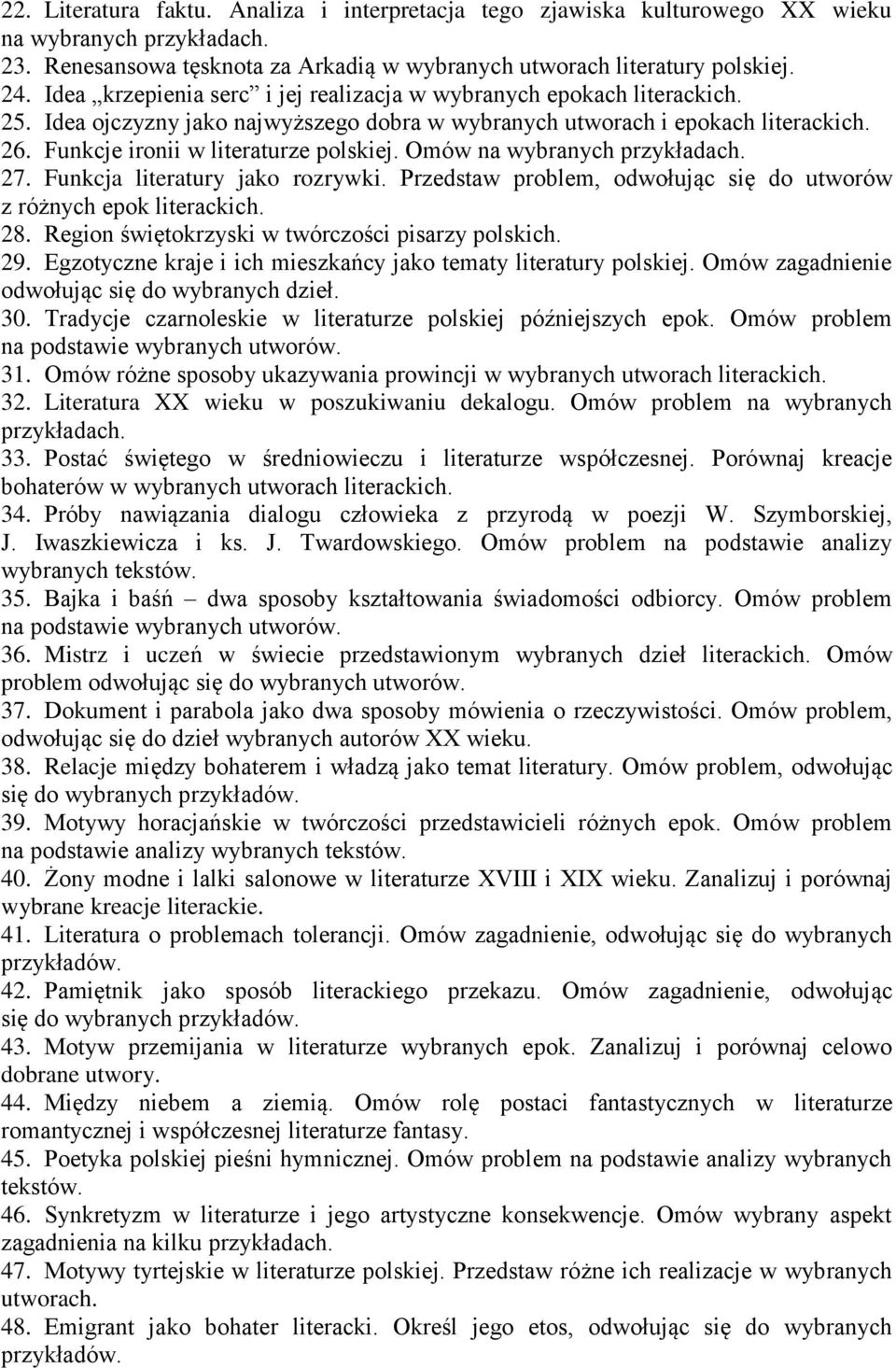 Omów 27. Funkcja literatury jako rozrywki. Przedstaw problem, odwołując się do utworów z różnych epok literackich. 28. Region świętokrzyski w twórczości pisarzy polskich. 29.