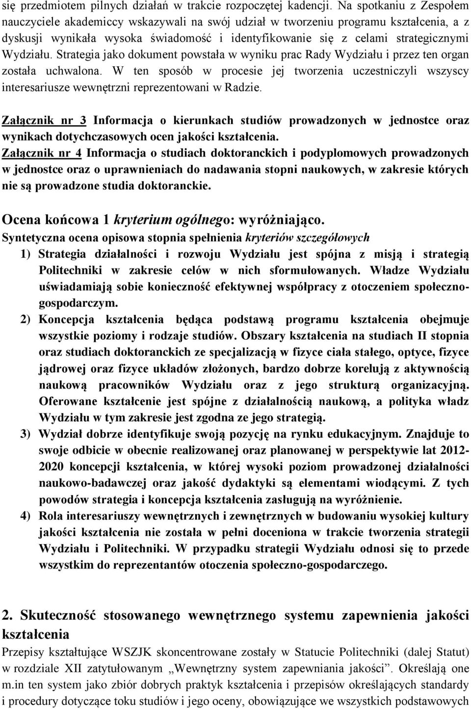 Wydziału. Strategia jako dokument powstała w wyniku prac Rady Wydziału i przez ten organ została uchwalona.