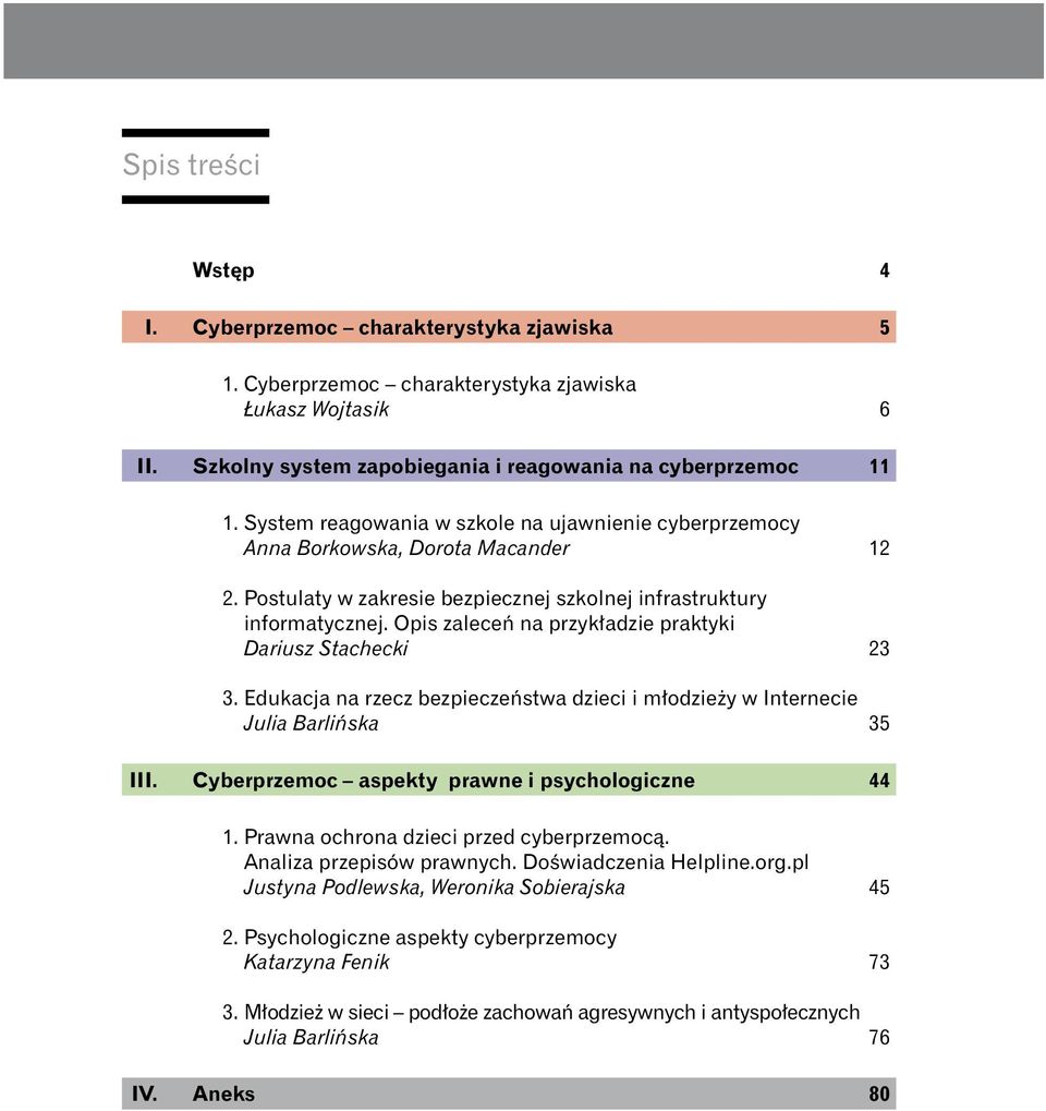 Opis zalece na przyk adzie praktyki Dariusz Stachecki 3. Edukacja na rzecz bezpiecze stwa dzieci i m odzie y w Internecie Julia Barli ska 12 23 35 III.