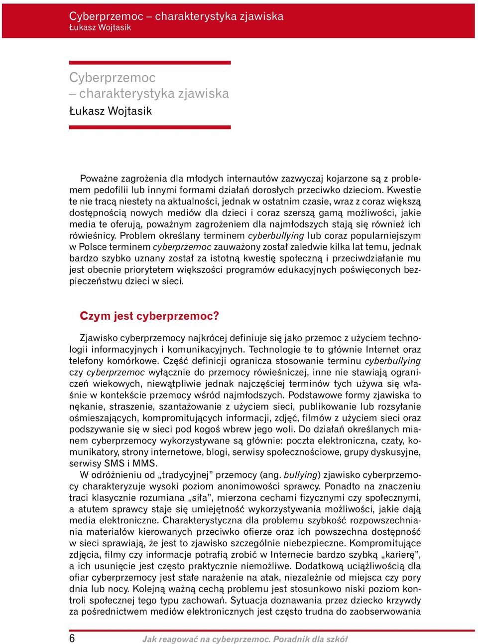 Kwestie te nie trac niestety na aktualno ci, jednak w ostatnim czasie, wraz z coraz wi ksz dost pno ci nowych mediów dla dzieci i coraz szersz gam mo liwo ci, jakie media te oferuj, powa nym zagro