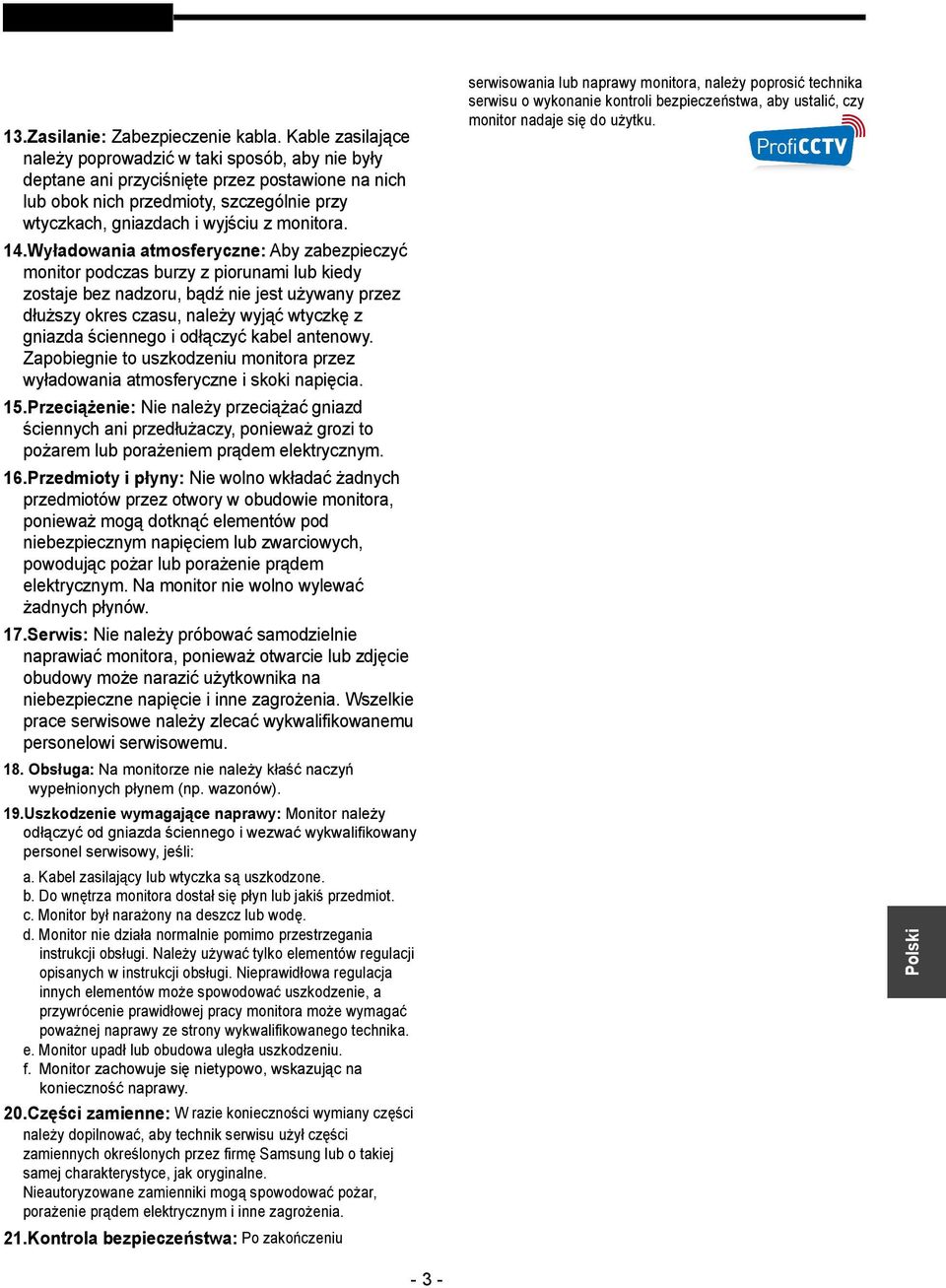 14.Wyładowania atmosferyczne: Aby zabezpieczyć monitor podczas burzy z piorunami lub kiedy zostaje bez nadzoru, bądź nie jest używany przez dłuższy okres czasu, należy wyjąć wtyczkę z gniazda