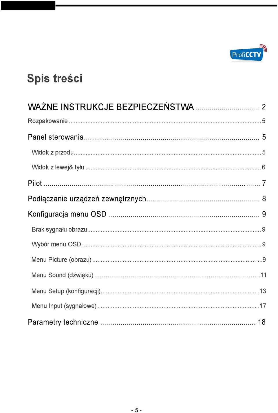 .. 8 Konfiguracja menu OSD... 9 Brak sygnału obrazu... 9 Wybór menu OSD... 9 Menu Picture (obrazu).