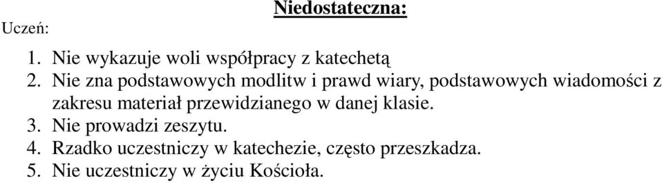 zakresu materiał przewidzianego w danej klasie. 3. Nie prowadzi zeszytu. 4.