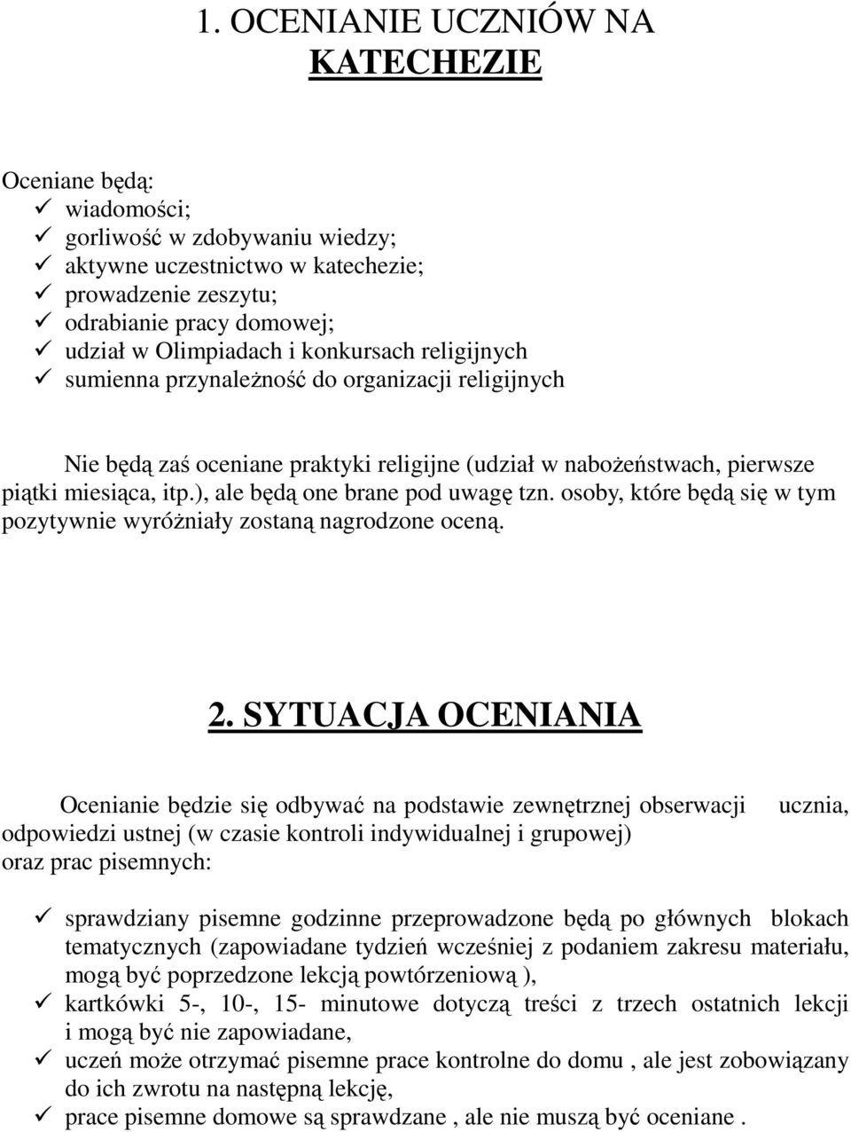 ), ale będą one brane pod uwagę tzn. osoby, które będą się w tym pozytywnie wyróżniały zostaną nagrodzone oceną. 2.