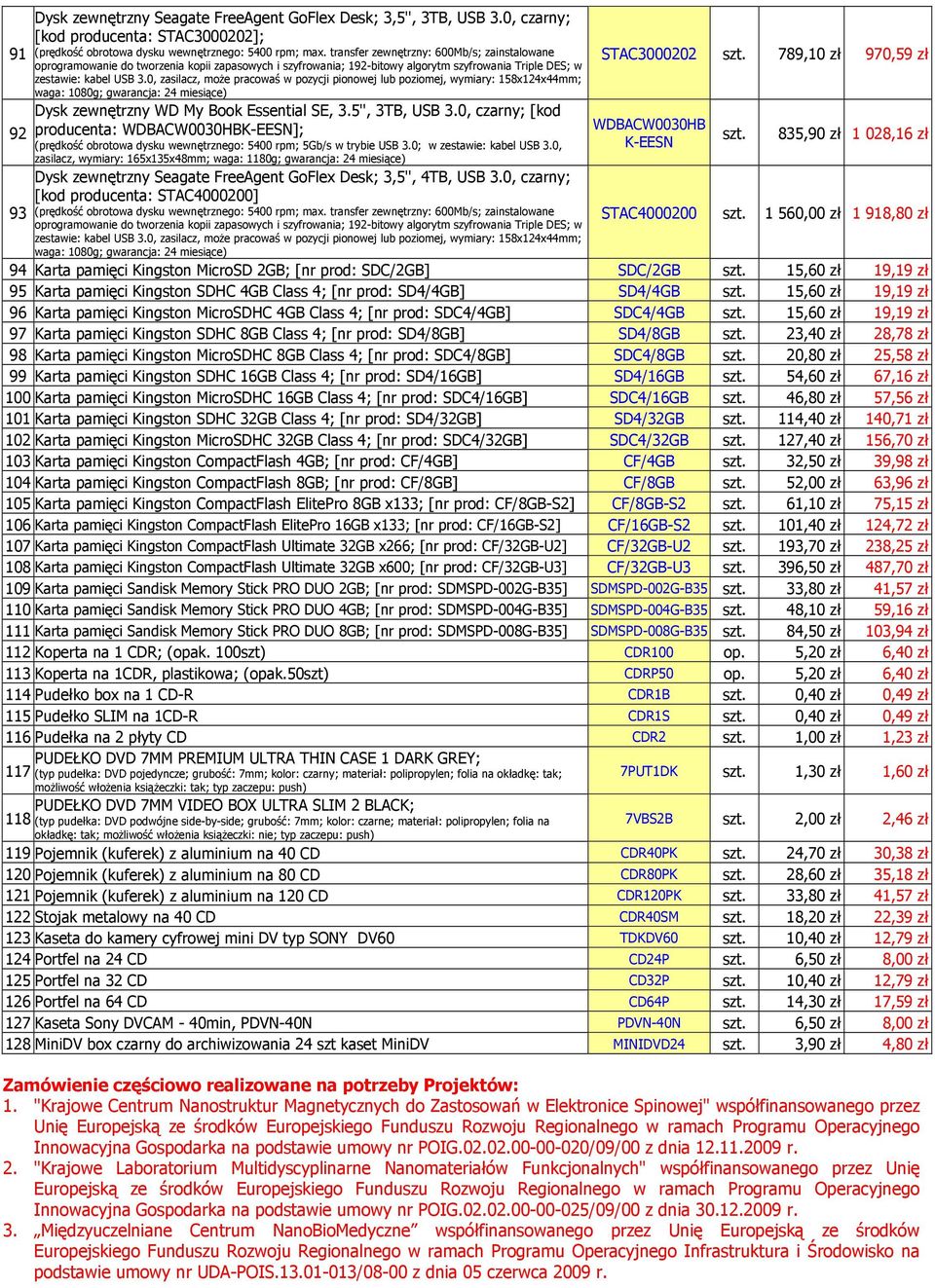 0, zasilacz, może pracowaś w pozycji pionowej lub poziomej, wymiary: 158x124x44mm; waga: 1080g; gwarancja: 24 miesiące) Dysk zewnętrzny WD My Book Essential SE, 3.5'', 3TB, USB 3.