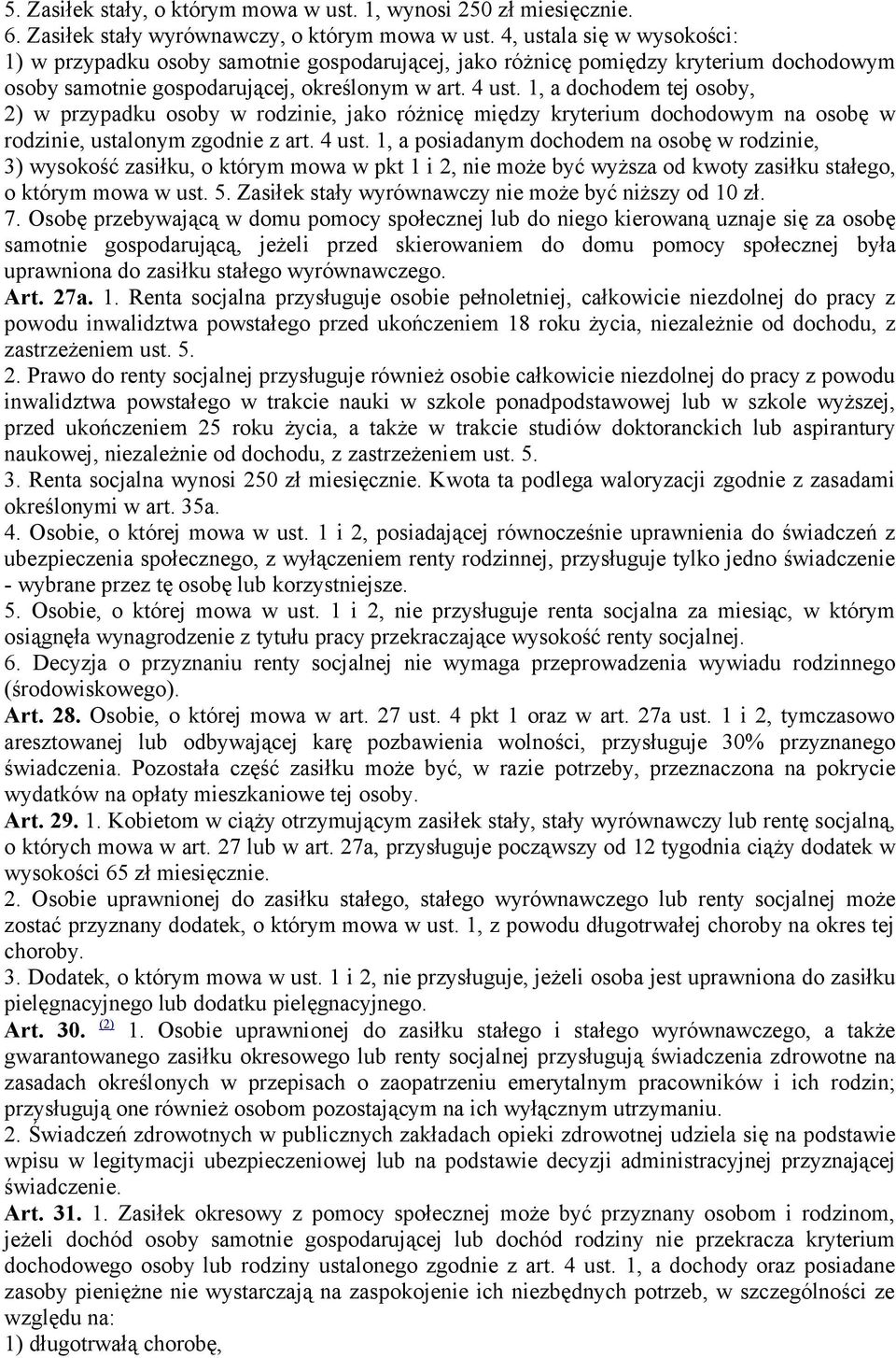 1, a dochodem tej osoby, 2) w przypadku osoby w rodzinie, jako różnicę między kryterium dochodowym na osobę w rodzinie, ustalonym zgodnie z art. 4 ust.