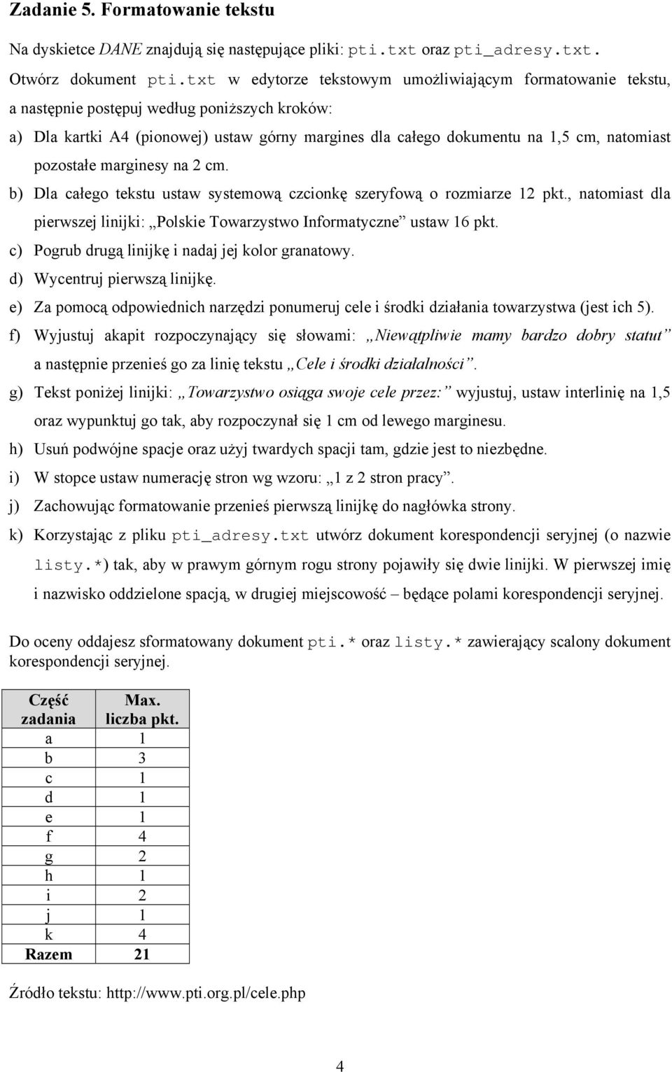 cm. b) Dla całego tekstu ustaw sstemową czconkę szerfową o rozmarze pkt., natomast dla perwsze lnk Polske Towarzstwo Informatczne ustaw 6 pkt. c) Pogrub drugą lnkę nada e kolor granatow.