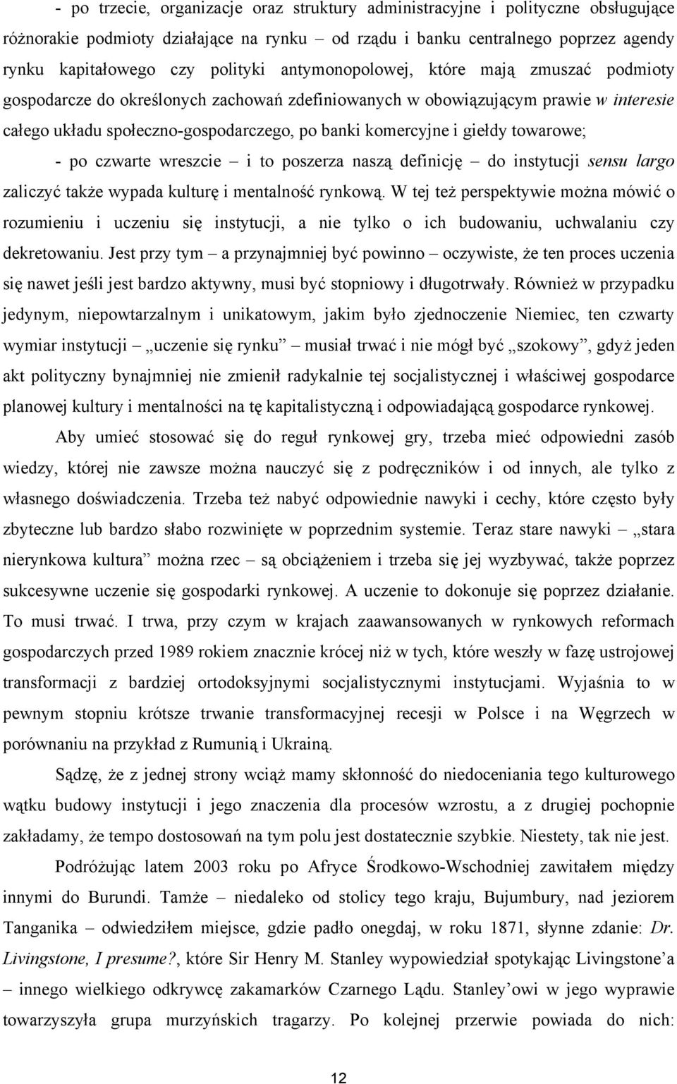 towarowe; - po czwarte wreszcie i to poszerza naszą definicję do instytucji sensu largo zaliczyć także wypada kulturę i mentalność rynkową.