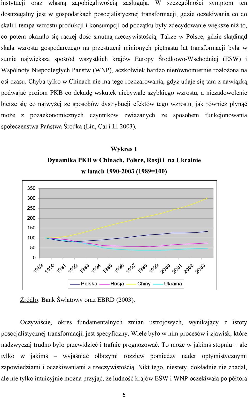 większe niż to, co potem okazało się raczej dość smutną rzeczywistością.