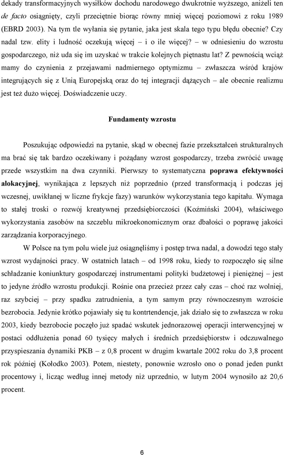 w odniesieniu do wzrostu gospodarczego, niż uda się im uzyskać w trakcie kolejnych piętnastu lat?