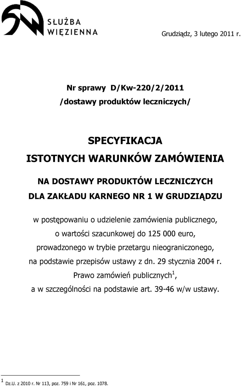 DLA ZAKŁADU KARNEGO NR 1 W GRUDZIĄDZU w postępowaniu o udzielenie zamówienia publicznego, o wartości szacunkowej do 125 000 euro,