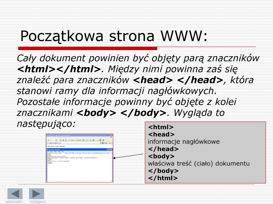 informacji nagłówkowych. Pozostałe informacje powinny być objęte z kolei znacznikami <body> </body>.