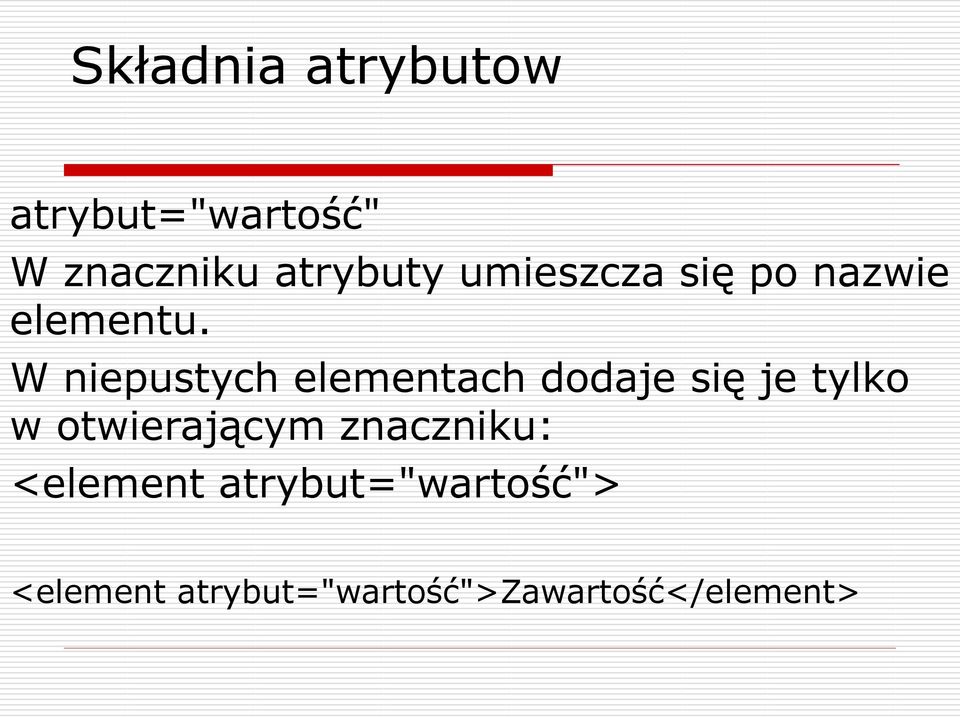 W niepustych elementach dodaje się je tylko w otwieraj cym