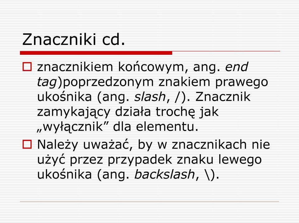 Znacznik zamykaj cy działa trochę jak wył cznik dla elementu.