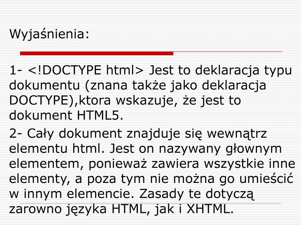 wskazuje, że jest to dokument HTML5. 2- Cały dokument znajduje się wewn trz elementu html.