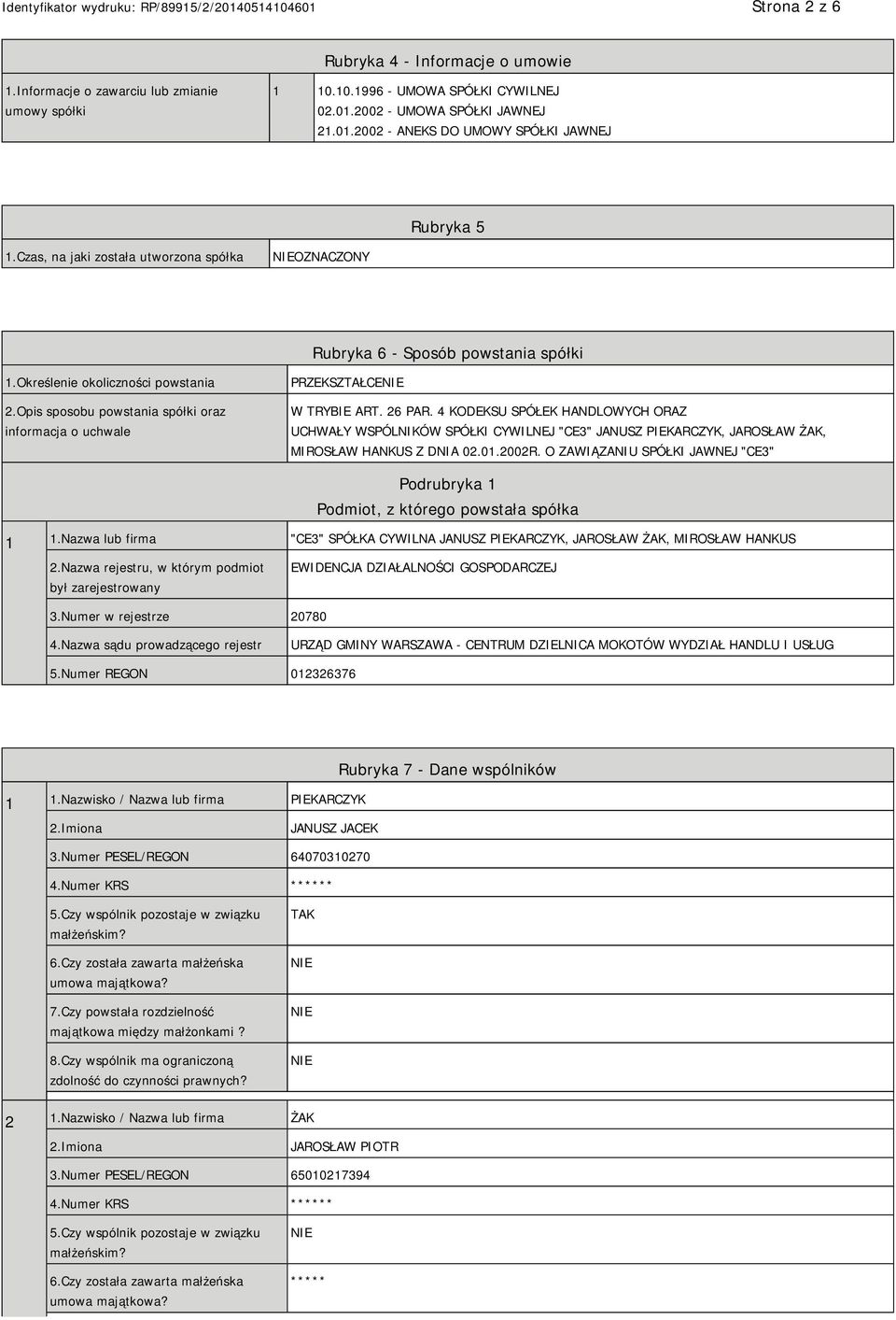 Opis sposobu powstania spółki oraz informacja o uchwale PRZEKSZTAŁCE W TRYBIE ART. 26 PAR.