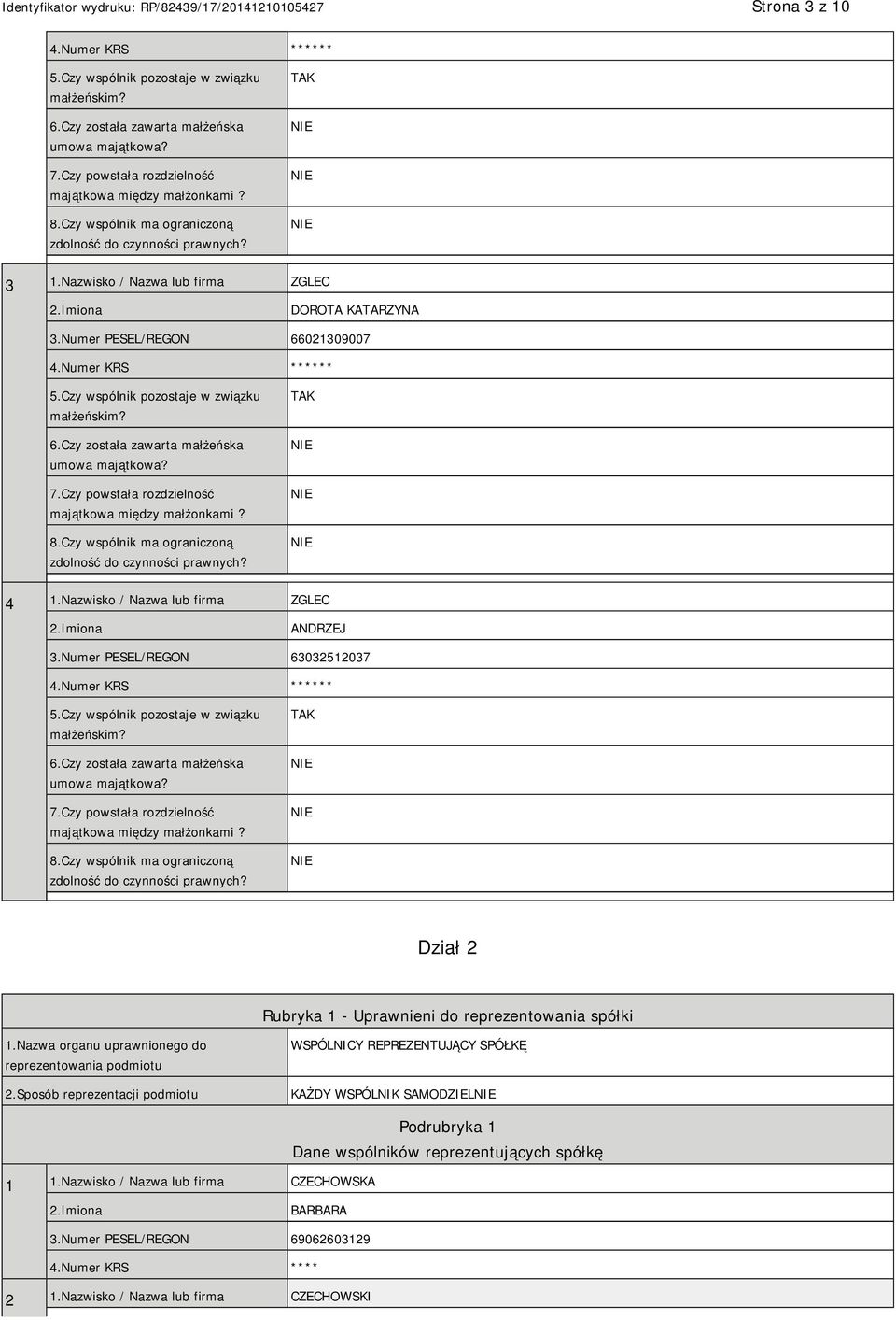 Czy wspólnik pozostaje w związku małżeńskim? 6.Czy została zawarta małżeńska umowa majątkowa? 7.Czy powstała rozdzielność majątkowa między małżonkami? 8.