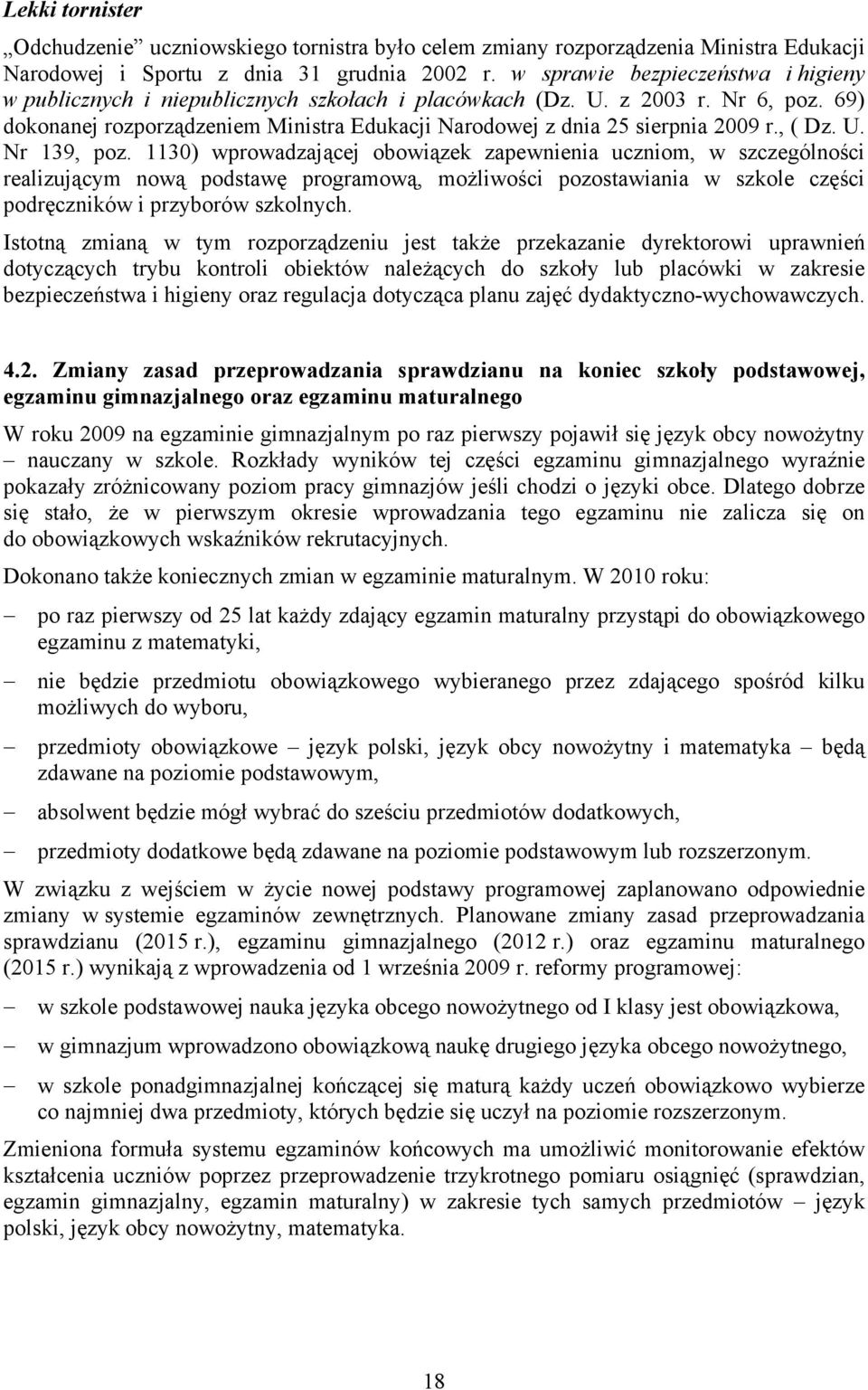 69) dokonanej rozporządzeniem Ministra Edukacji Narodowej z dnia 25 sierpnia 2009 r., ( Dz. U. Nr 139, poz.