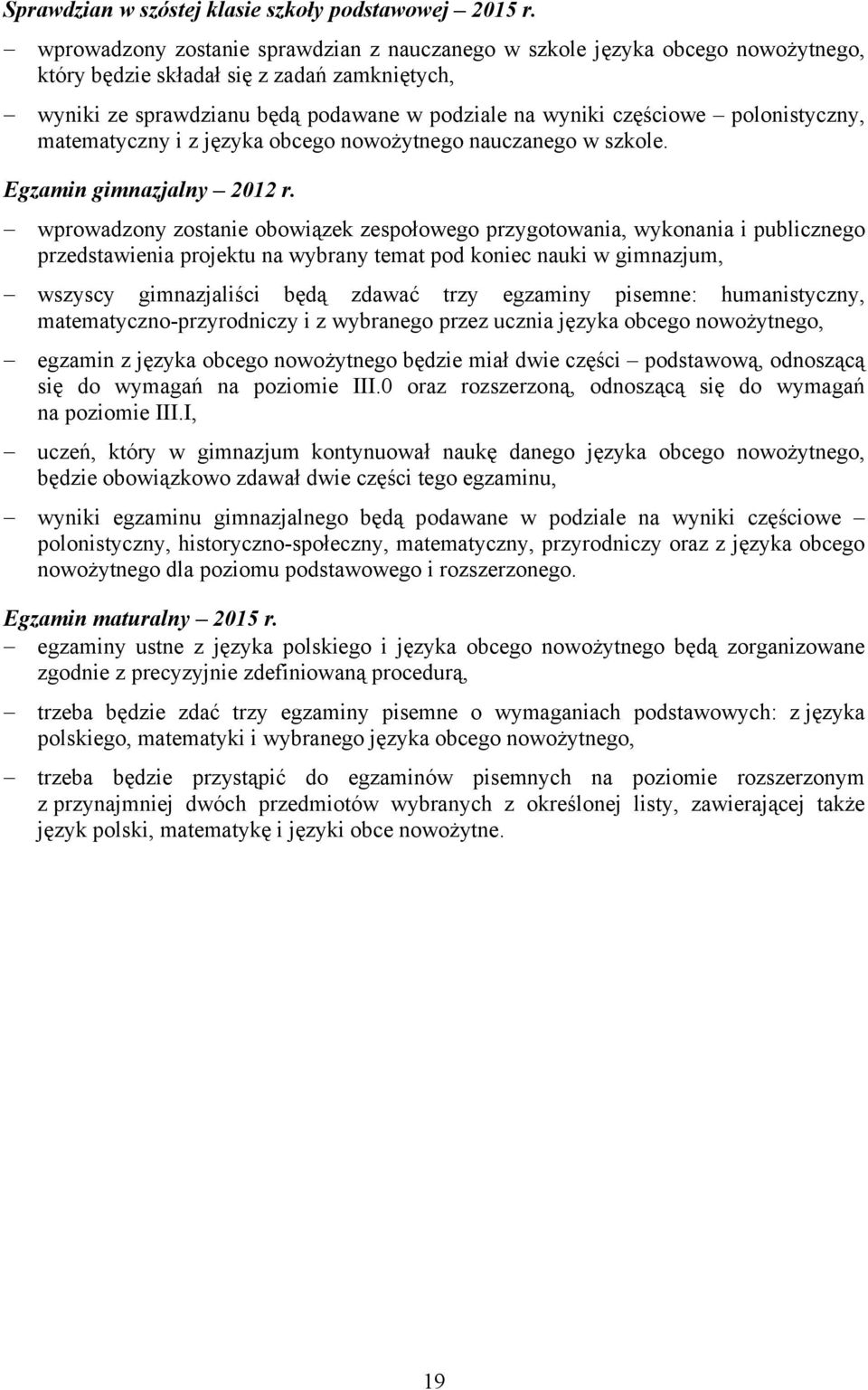 polonistyczny, matematyczny i z języka obcego nowożytnego nauczanego w szkole. Egzamin gimnazjalny 2012 r.