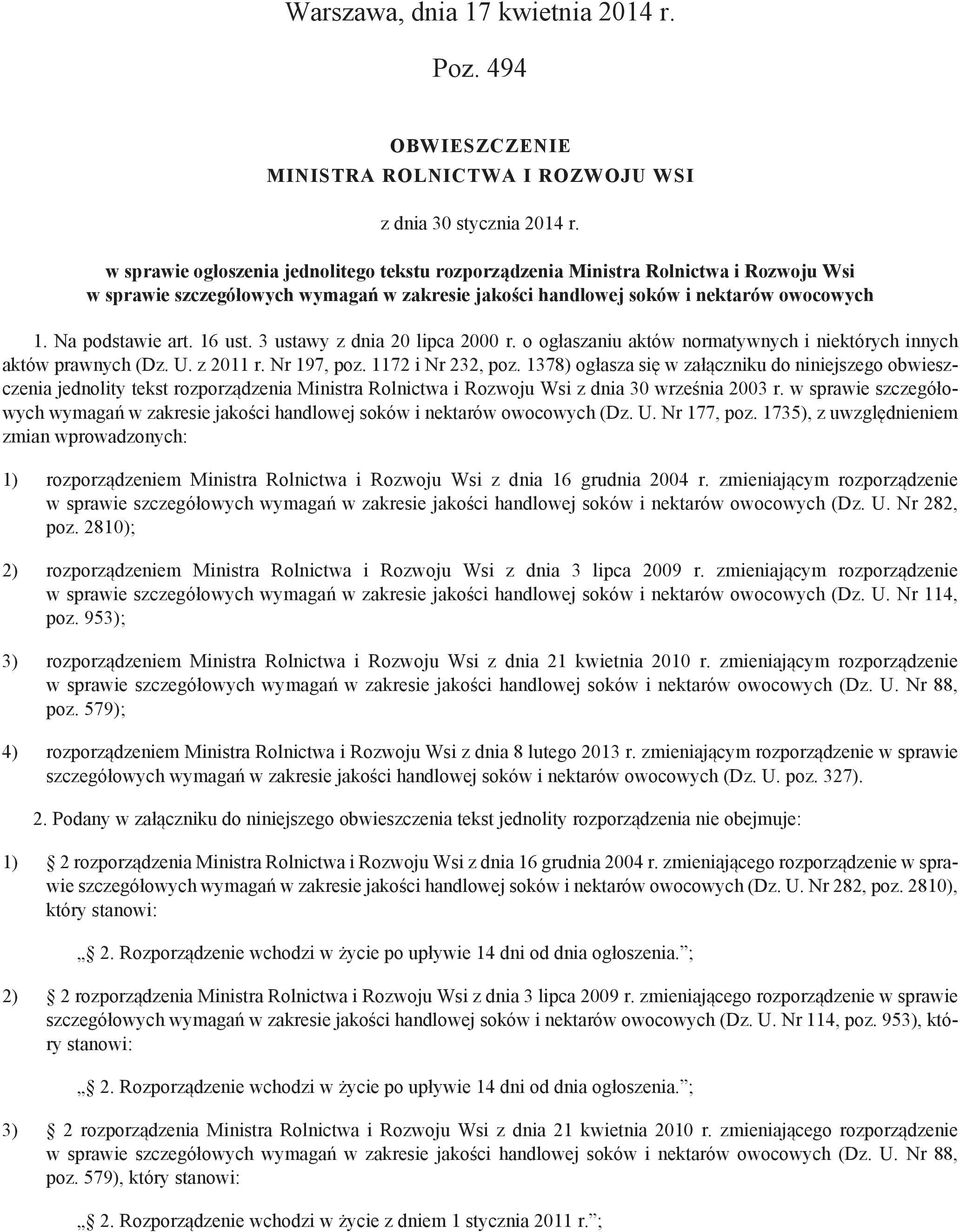 16 ust. 3 ustawy z dnia 20 lipca 2000 r. o ogłaszaniu aktów normatywnych i niektórych innych aktów prawnych (Dz. U. z 2011 r. Nr 197, poz. 1172 i Nr 232, poz.