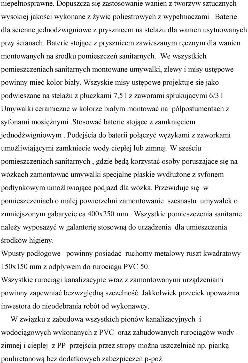 Baterie stojące z prysznicem zawieszanym ręcznym dla wanien montowanych na środku pomieszczeń sanitarnych.