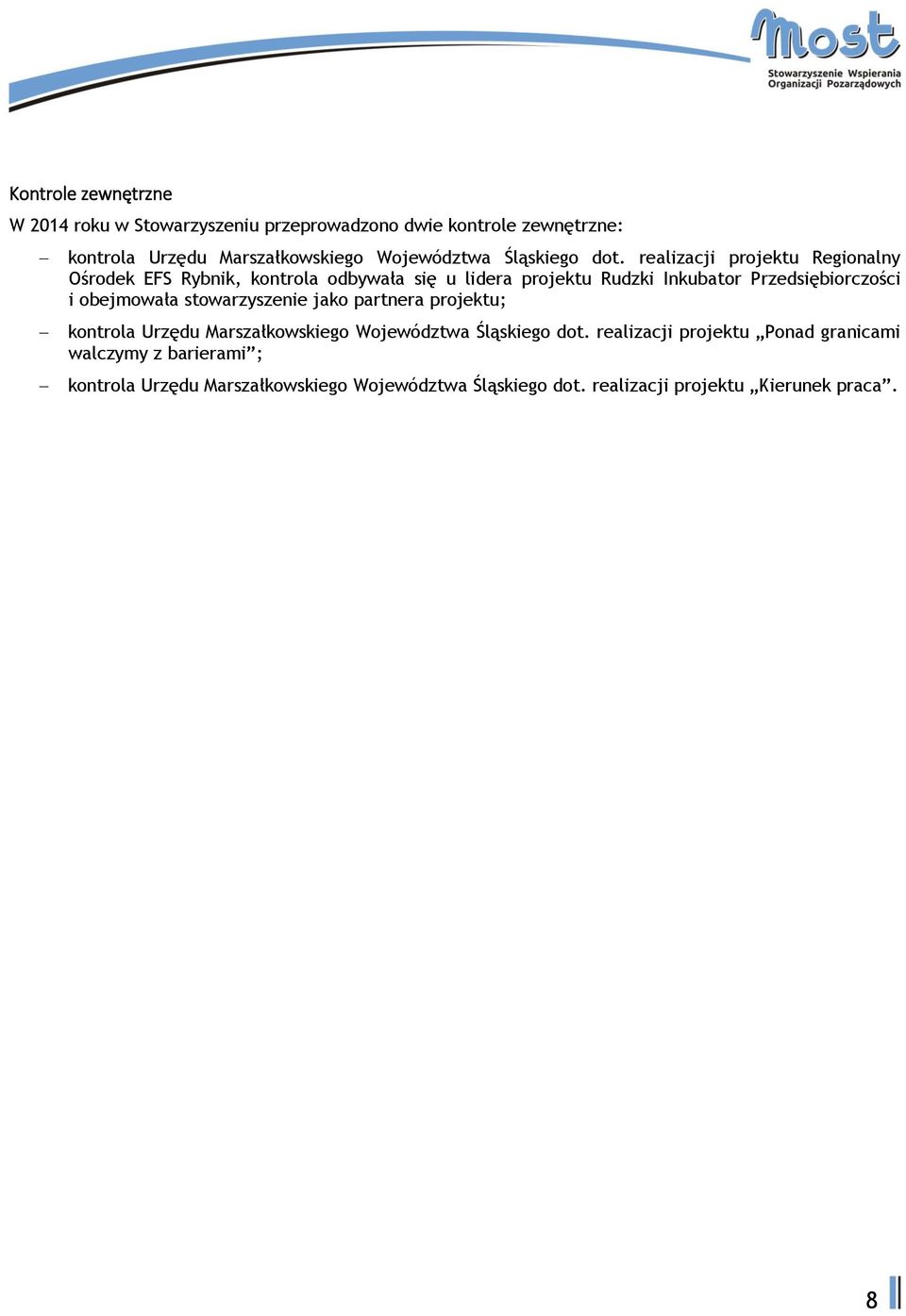 realizacji projektu Regionalny Ośrodek EFS Rybnik, kontrola odbywała się u lidera projektu Rudzki Inkubator Przedsiębiorczości i