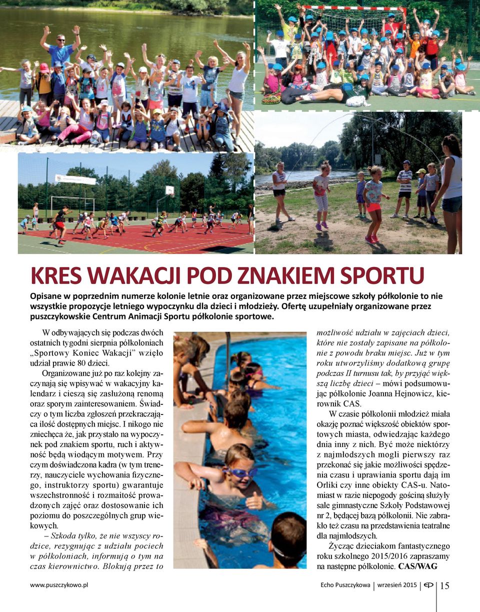 W odbywających się podczas dwóch ostatnich tygodni sierpnia półkoloniach Sportowy Koniec Wakacji wzięło udział prawie 80 dzieci.