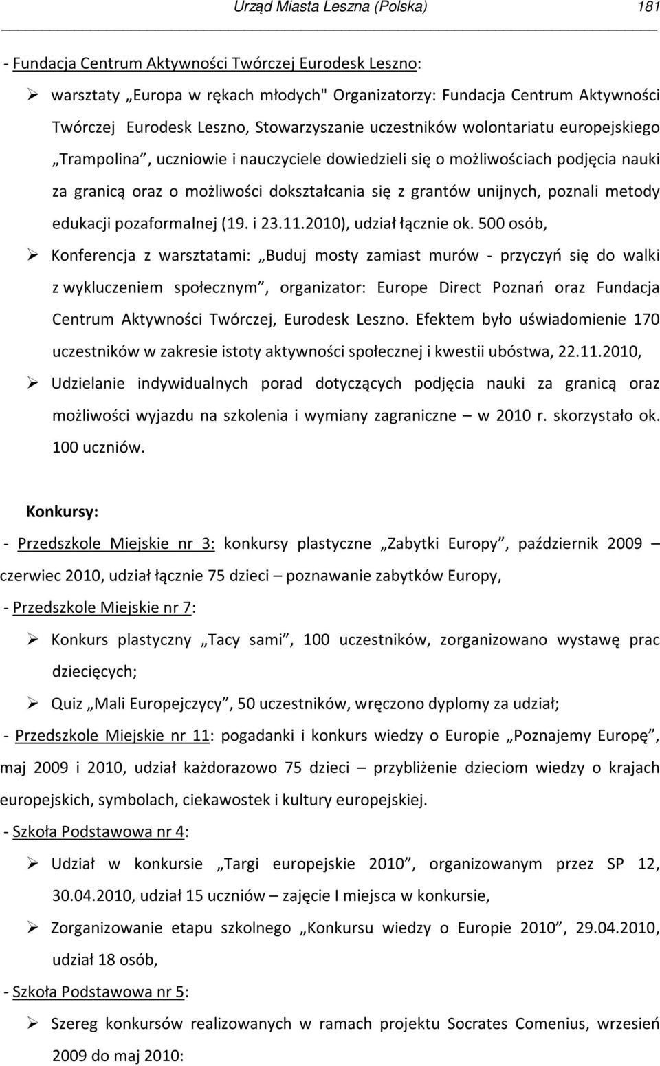 unijnych, poznali metody edukacji pozaformalnej (19. i 23.11.2010), udział łącznie ok.