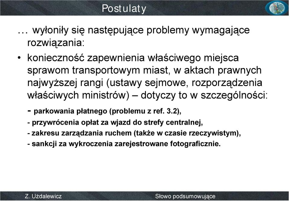 ministrów) dotyczy to w szczególności: - parkowania płatnego (problemu z ref. 3.