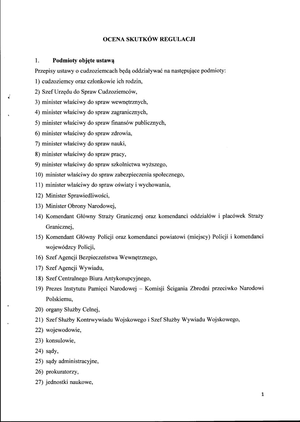 do spraw wewnętrznych, 4) minister właściwy do spraw zagranicznych, 5) minister właściwy do spraw finansów publicznych, 6) minister właściwy do spraw zdrowia, 7) minister właściwy do spraw nauki, 8)