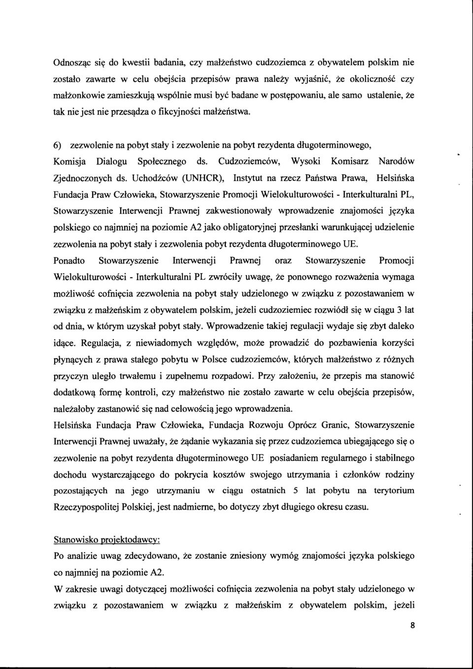 6) zezwolenie na pobyt stały i zezwolenie na pobyt rezydenta długoterminowego, Komisja Dialogu Społecznego ds. Cudzoziemców, Wysoki Komisarz Narodów Zjednoczonych ds.