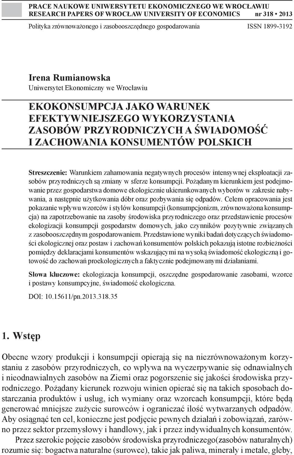 Warunkiem zahamowania negatywnych procesów intensywnej eksploatacji zasobów przyrodniczych są zmiany w sferze konsumpcji.