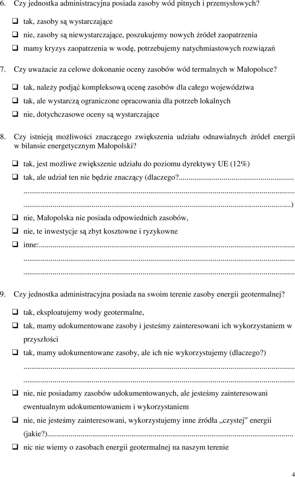 Czy uwaŝacie za celowe dokonanie oceny zasobów wód termalnych w Małopolsce?