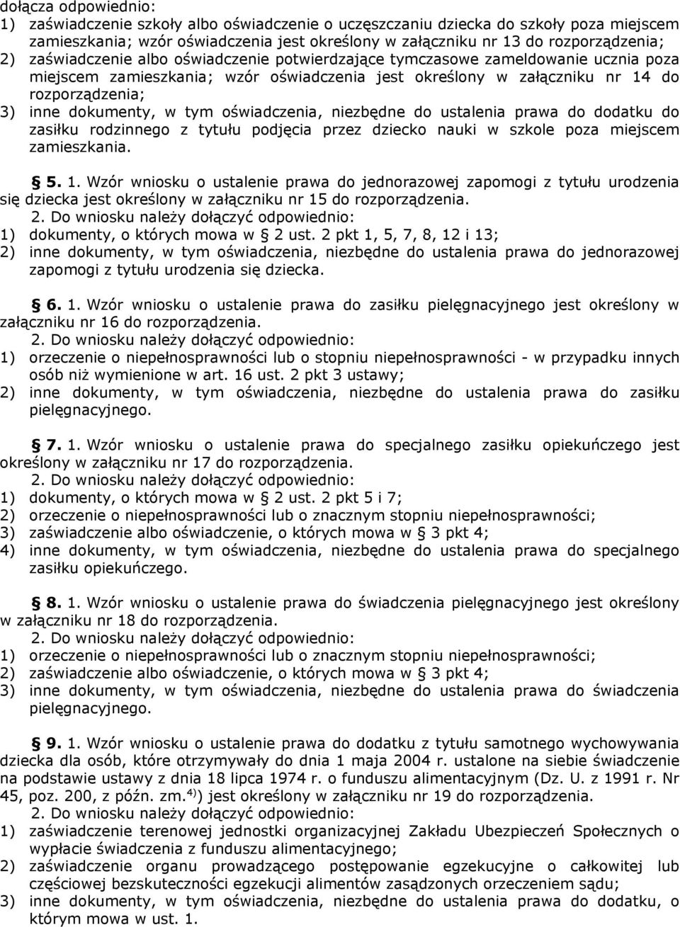 tym oświadczenia, niezbędne do ustalenia prawa do dodatku do zasiłku rodzinnego z tytułu podjęcia przez dziecko nauki w szkole poza miejscem zamieszkania. 5. 1.