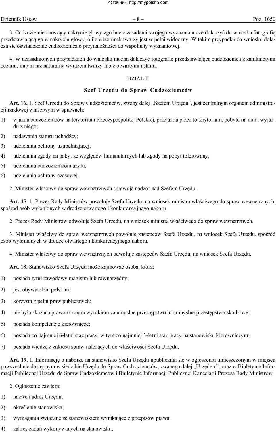 W takim przypadku do wniosku dołącza się oświadczenie cudzoziemca o przynależności do wspólnoty wyznaniowej. 4.