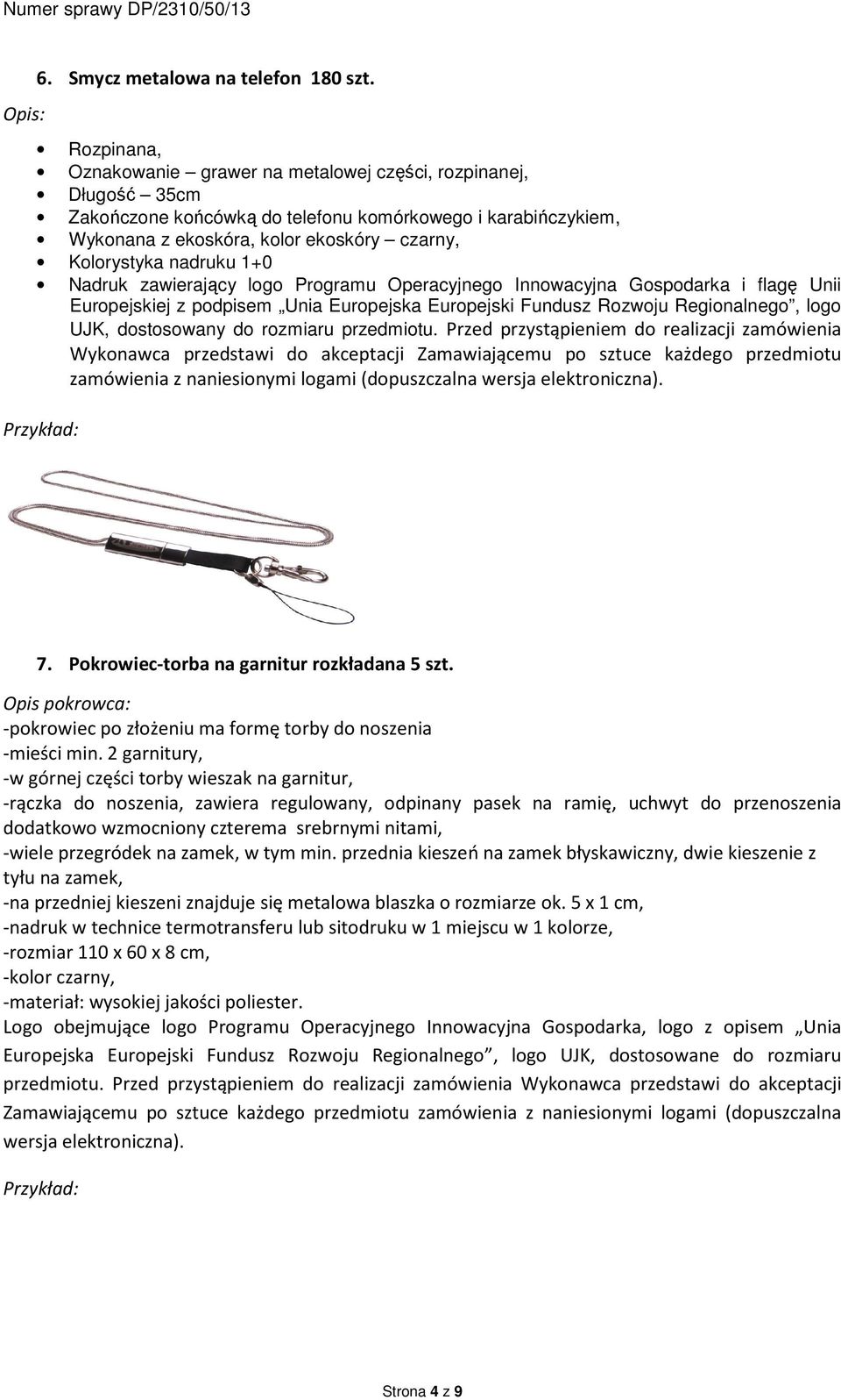 nadruku 1+0 Nadruk zawierający logo Programu Operacyjnego Innowacyjna Gospodarka i flagę Unii Europejskiej z podpisem Unia Europejska Europejski Fundusz Rozwoju Regionalnego, logo UJK, dostosowany do