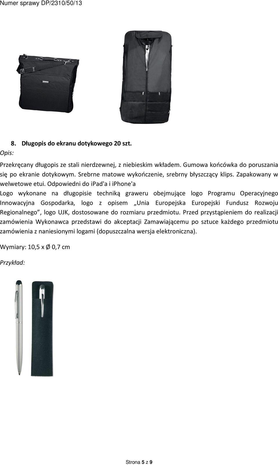 Odpowiedni do ipad'a i iphone'a Logo wykonane na długopisie techniką graweru obejmujące logo Programu Operacyjnego Innowacyjna Gospodarka, logo z opisem Unia