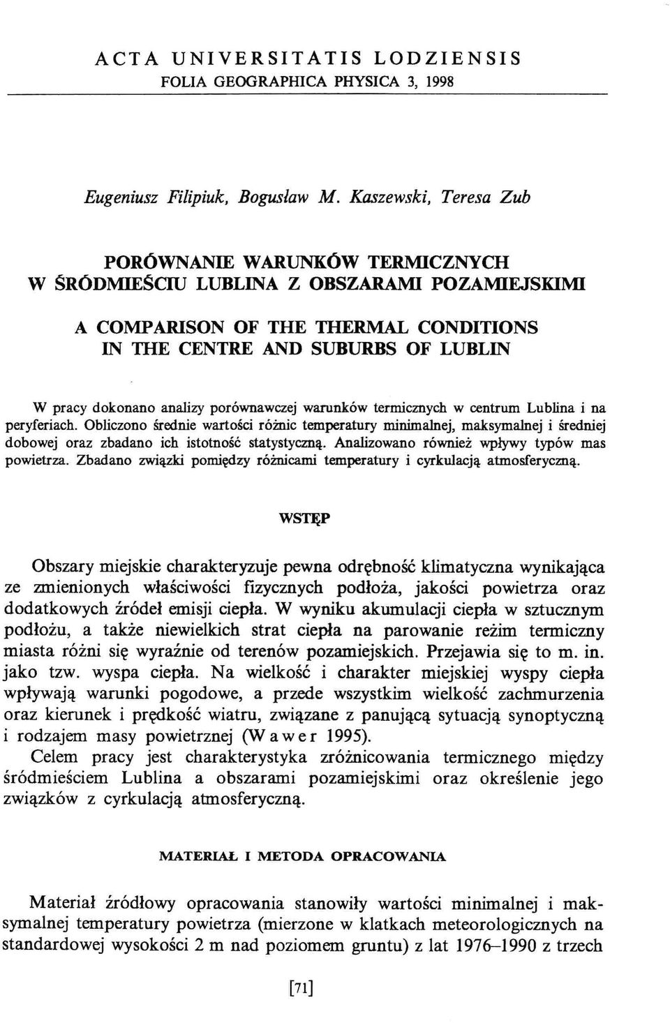 maksymalnej i średniej dbwej raz zbadan ich isttnść statystyczną Analizwan również wpływy typów mas pwietrza Zbadan związki pmiędzy różnicami temperatury i cyrkulacją atmsferyczną WSTĘP bszary