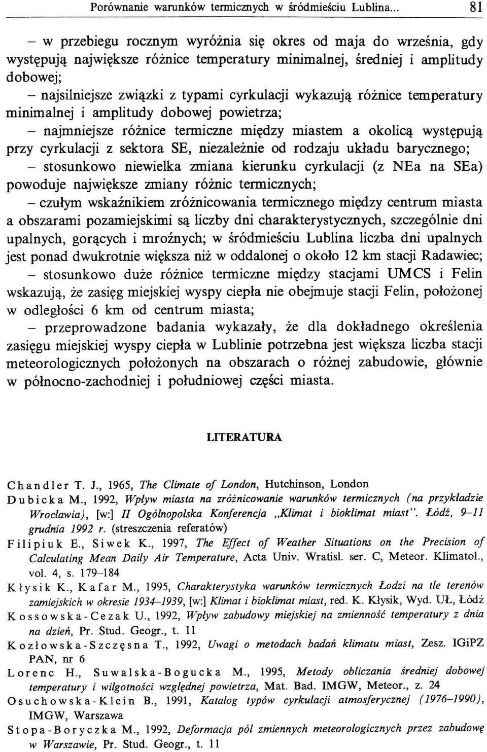 sektra SE, niezależnie d rdzaju układu baryczneg; - stsunkw niewielka zmiana kierunku cyrkulacji (z Ea na SEa) pwduje największe zmiany różnic termicznych; - czułym wskaźnikiem zróżnicwania