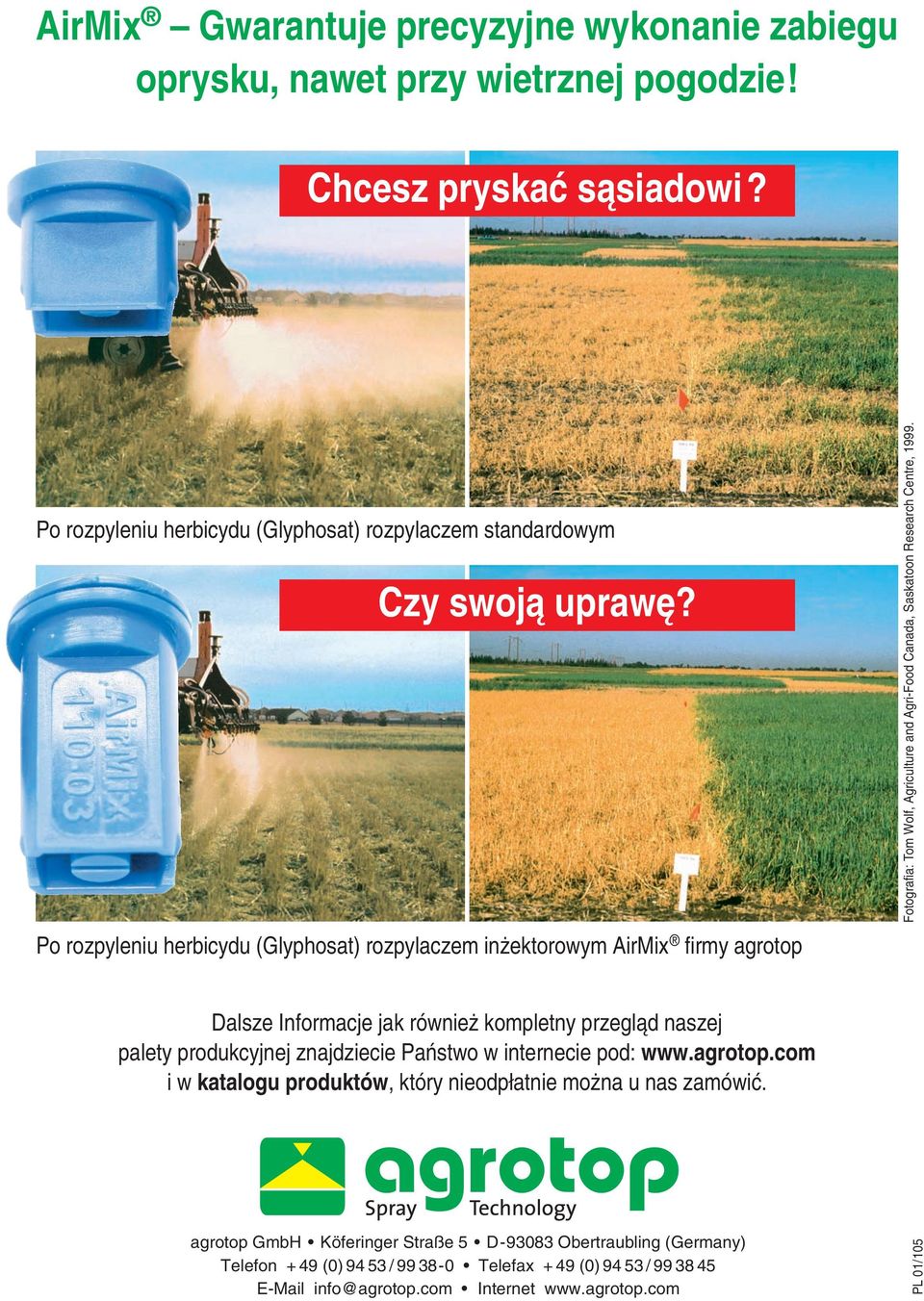 Po rozpyleniu herbicydu (Glyphosat) rozpylaczem in ektorowym AirMix firmy agrotop Fotografia: Tom Wolf, Agriculture and Agri-Food Canada, Saskatoon Research Centre, 1999.