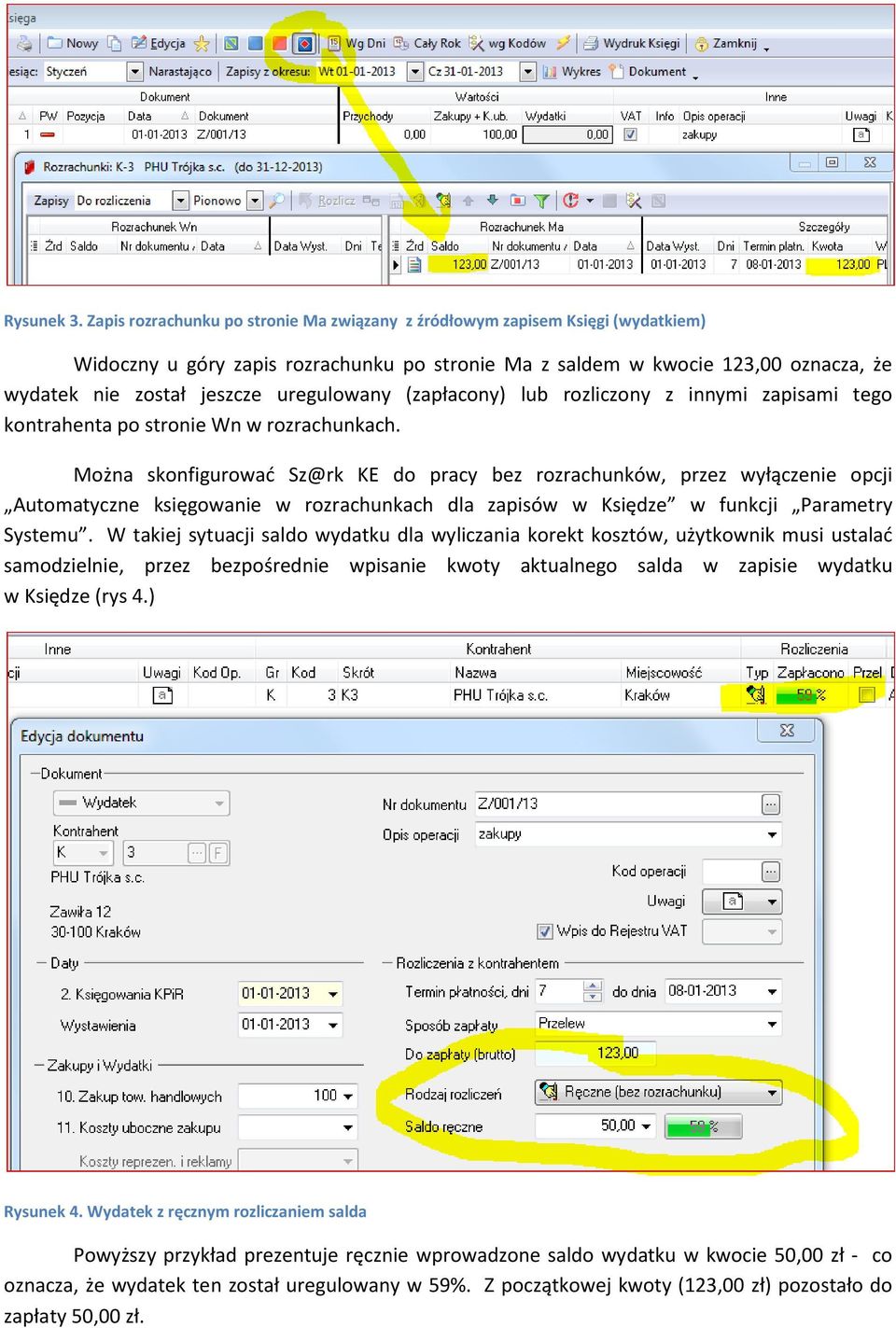 uregulowany (zapłacony) lub rozliczony z innymi zapisami tego kontrahenta po stronie Wn w rozrachunkach.