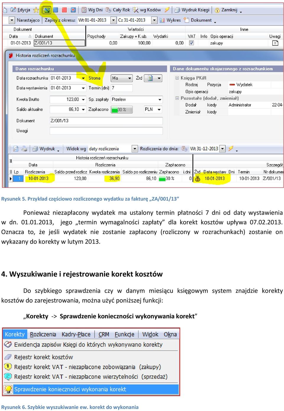 4. Wyszukiwanie i rejestrowanie korekt kosztów Do szybkiego sprawdzenia czy w danym miesiącu księgowym system znajdzie korekty kosztów do zarejestrowania, można użyć