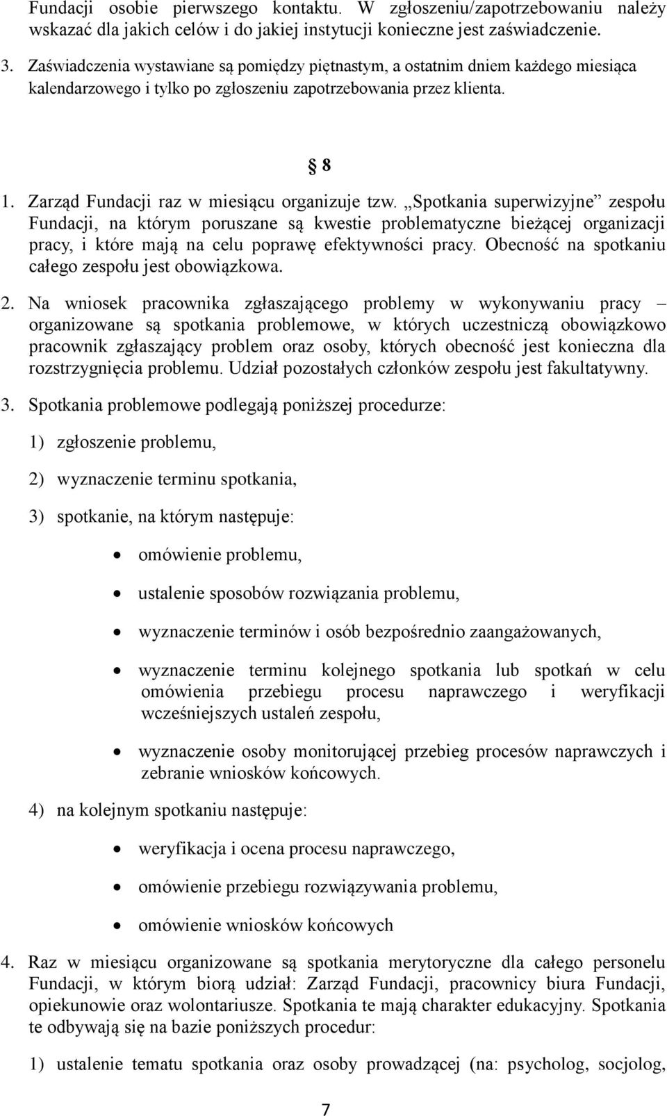 Zarząd Fundacji raz w miesiącu organizuje tzw.