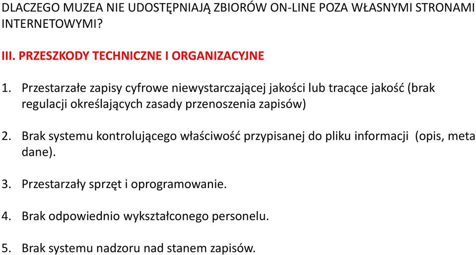 Przestarzałe zapisy cyfrowe niewystarczającej jakości lub tracące jakość (brak regulacji określających zasady