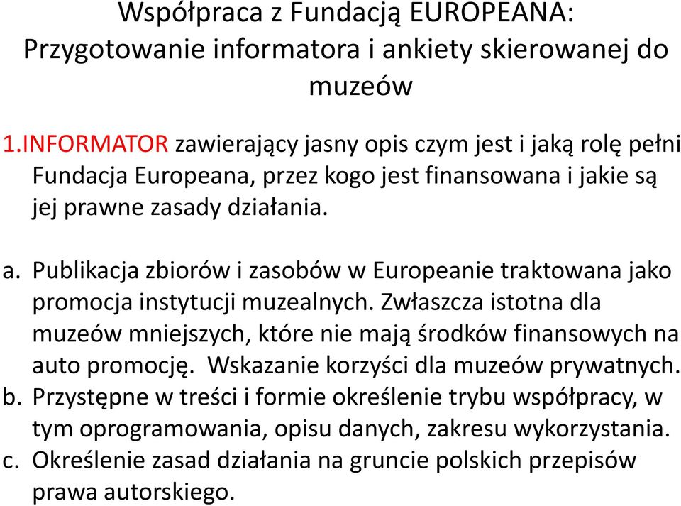 Publikacja zbiorów i zasobów w Europeanie traktowana jako promocja instytucji muzealnych.