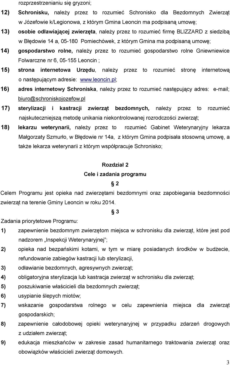 rolne Gniewniewice Folwarczne nr 6, 05-155 Leoncin ; 15) strona internetowa Urzędu, należy przez to rozumieć stronę internetową o następującym adresie: www.leoncin.